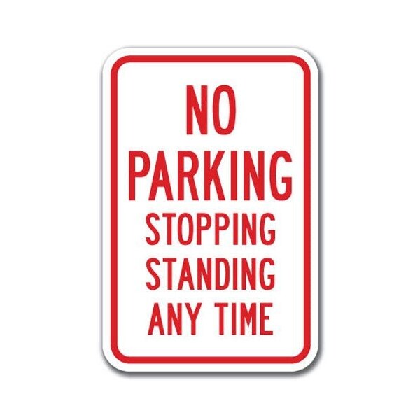 Signmission No Parking Stopping Standing Any Time 12inx18in Heavy Gauges, A-1218 No Parkings - Stop Stand A-1218 No Parking Signs - Stop Stand - main